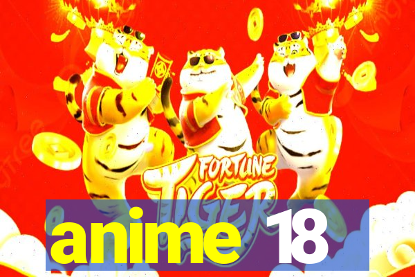 anime 18